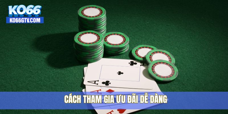 Cách tham gia ưu đãi dễ dàng