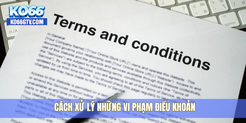 Cách xử lý những vi phạm điều khoản