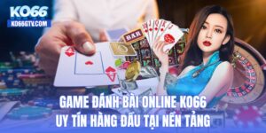 Game đánh bài online KO66