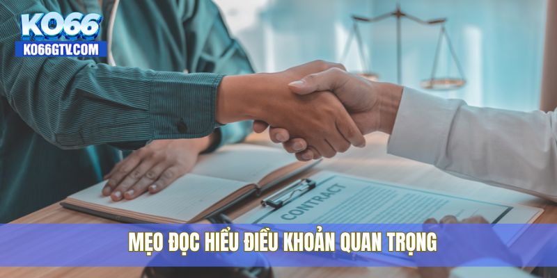 Mẹo đọc hiểu điều khoản quan trọng