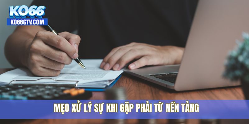 Mẹo xử lý sự khi gặp phải từ nền tảng