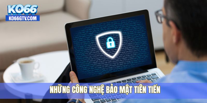 Những công nghệ bảo mật tiên tiến