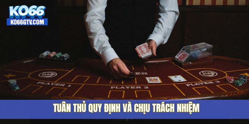 Tuân thủ quy định và chịu trách nhiệm