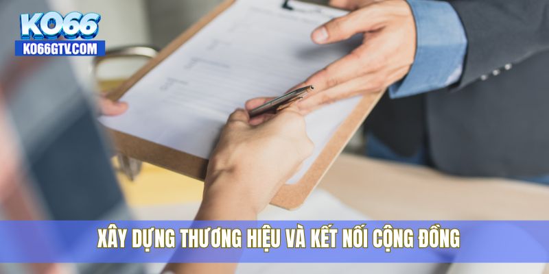 Xây dựng thương hiệu và kết nối cộng đồng